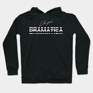 Un Poco Dramatica Hoodie